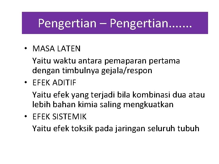 Pengertian – Pengertian. . . . • MASA LATEN Yaitu waktu antara pemaparan pertama