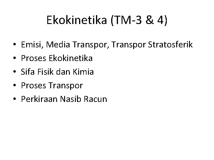 Ekokinetika (TM-3 & 4) • • • Emisi, Media Transpor, Transpor Stratosferik Proses Ekokinetika