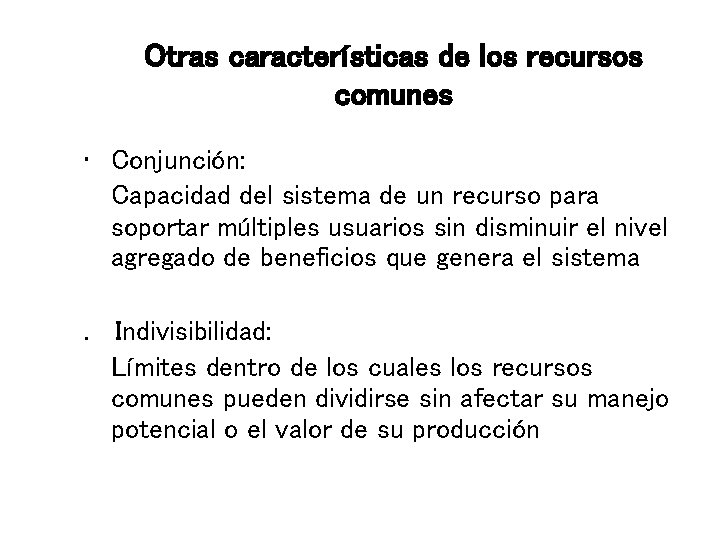 Otras características de los recursos comunes • Conjunción: Capacidad del sistema de un recurso