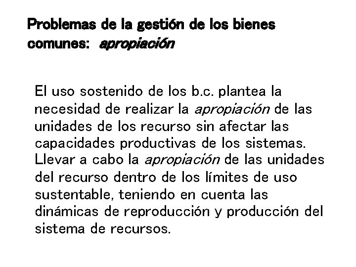 Problemas de la gestión de los bienes comunes: apropiación El uso sostenido de los