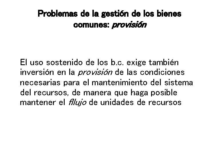 Problemas de la gestión de los bienes comunes: provisión El uso sostenido de los