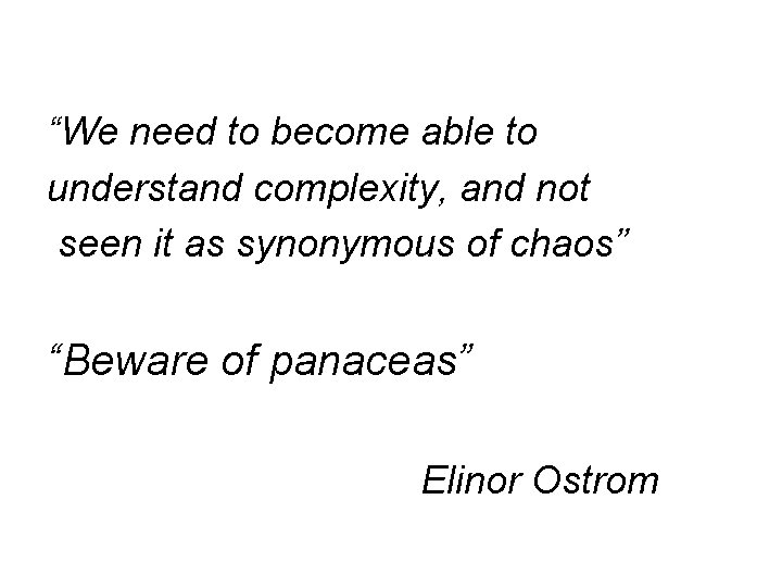 “We need to become able to understand complexity, and not seen it as synonymous