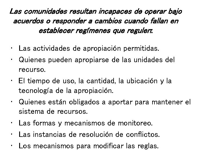 Las comunidades resultan incapaces de operar bajo acuerdos o responder a cambios cuando fallan