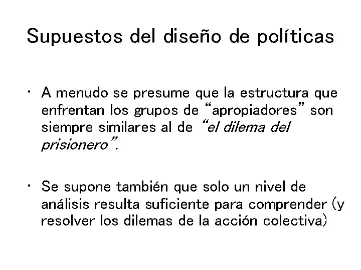 Supuestos del diseño de políticas • A menudo se presume que la estructura que