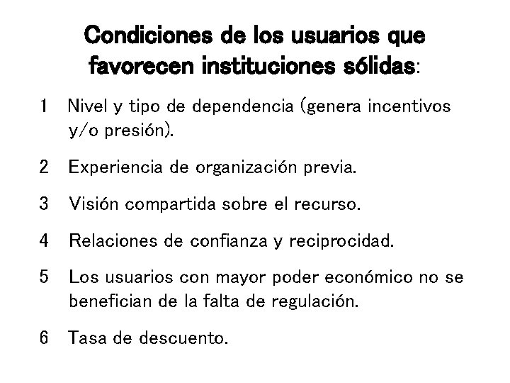 Condiciones de los usuarios que favorecen instituciones sólidas: 1 Nivel y tipo de dependencia