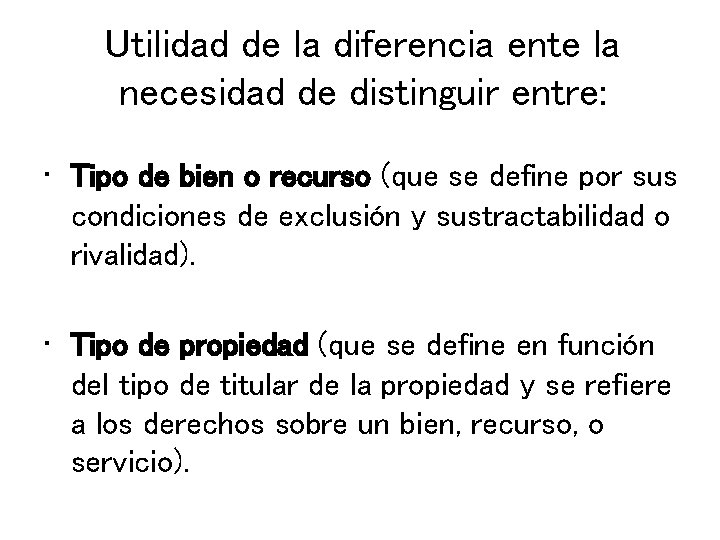 Utilidad de la diferencia ente la necesidad de distinguir entre: • Tipo de bien