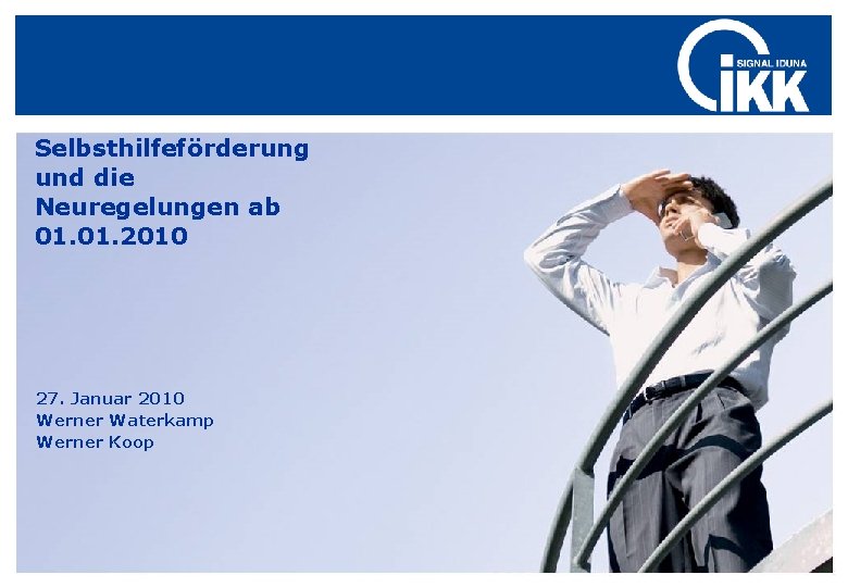 Selbsthilfeförderung und die Neuregelungen ab 01. 2010 27. Januar 2010 Werner Waterkamp Werner Koop Selbsthilfeförderung und die Neuregelungen ab 01. 2010 27. Januar 2010 Werner Waterkamp Werner Koop