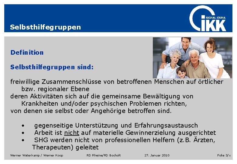 Selbsthilfegruppen Definition Selbsthilfegruppen sind: freiwillige Zusammenschlüsse von betroffenen Menschen auf örtlicher bzw. regionaler Ebene Selbsthilfegruppen Definition Selbsthilfegruppen sind: freiwillige Zusammenschlüsse von betroffenen Menschen auf örtlicher bzw. regionaler Ebene