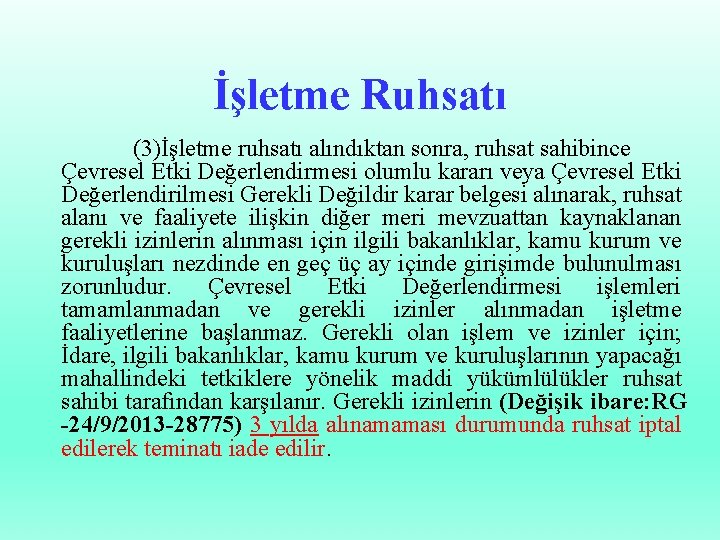 İşletme Ruhsatı (3)İşletme ruhsatı alındıktan sonra, ruhsat sahibince Çevresel Etki Değerlendirmesi olumlu kararı veya