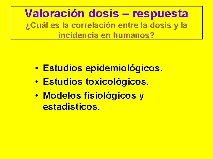 Valoración dosis – respuesta ¿Cuál es la correlación entre la dosis y la incidencia