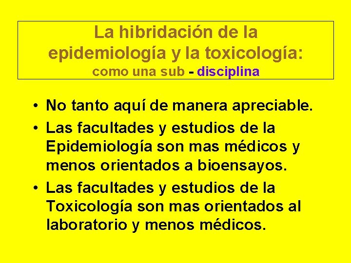 La hibridación de la epidemiología y la toxicología: como una sub - disciplina •