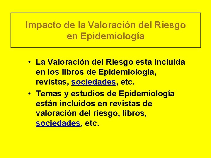 Impacto de la Valoración del Riesgo en Epidemiología • La Valoración del Riesgo esta