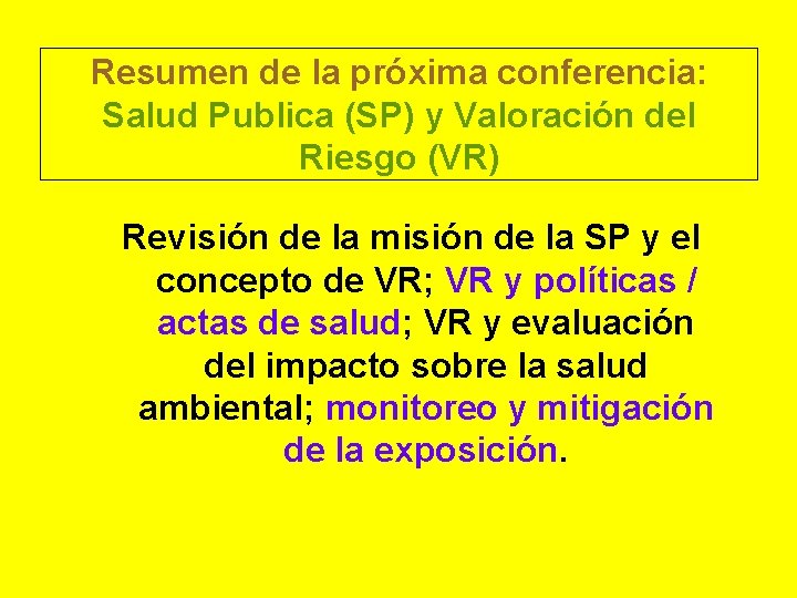 Resumen de la próxima conferencia: Salud Publica (SP) y Valoración del Riesgo (VR) Revisión