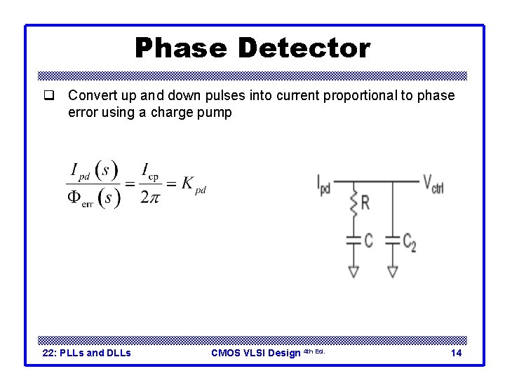 Phase Detector q Convert up and down pulses into current proportional to phase error
