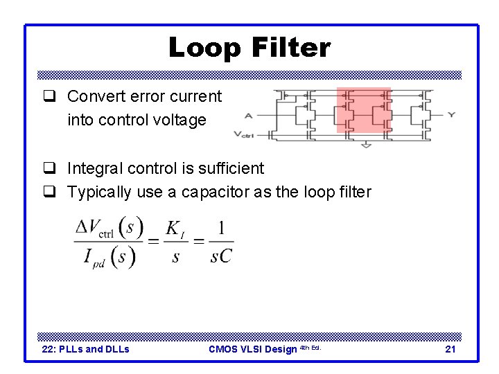 Loop Filter q Convert error current into control voltage q Integral control is sufficient