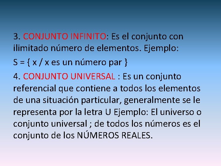 3. CONJUNTO INFINITO: Es el conjunto con ilimitado número de elementos. Ejemplo: S =