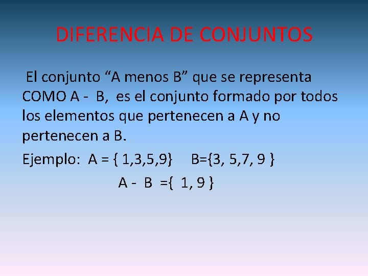 DIFERENCIA DE CONJUNTOS El conjunto “A menos B” que se representa COMO A -