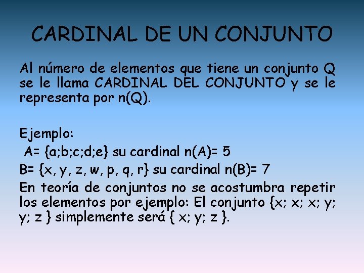 CARDINAL DE UN CONJUNTO Al número de elementos que tiene un conjunto Q se