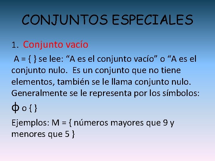 CONJUNTOS ESPECIALES 1. Conjunto vacío A = { } se lee: “A es el