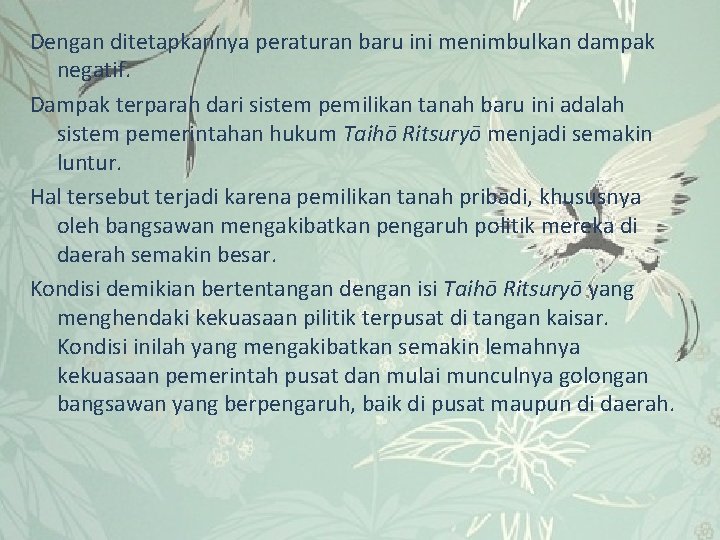 Dengan ditetapkannya peraturan baru ini menimbulkan dampak negatif. Dampak terparah dari sistem pemilikan tanah