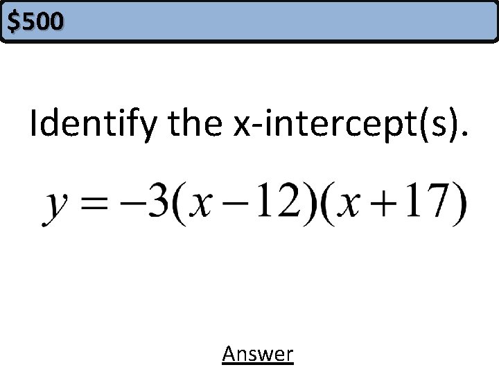 $500 Identify the x-intercept(s). Answer 