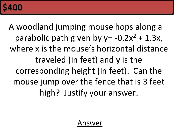 $400 A woodland jumping mouse hops along a parabolic path given by y= -0.