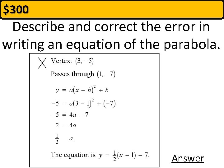 $300 Describe and correct the error in writing an equation of the parabola. Answer