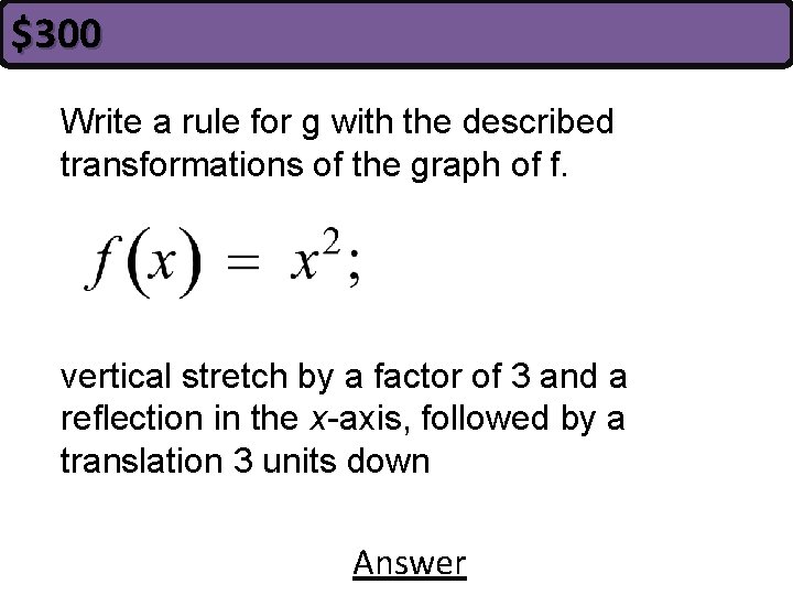 $300 Write a rule for g with the described transformations of the graph of