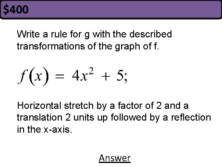 $400 Write a rule for g with the described transformations of the graph of