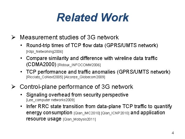 Related Work Ø Measurement studies of 3 G network • Round-trip times of TCP