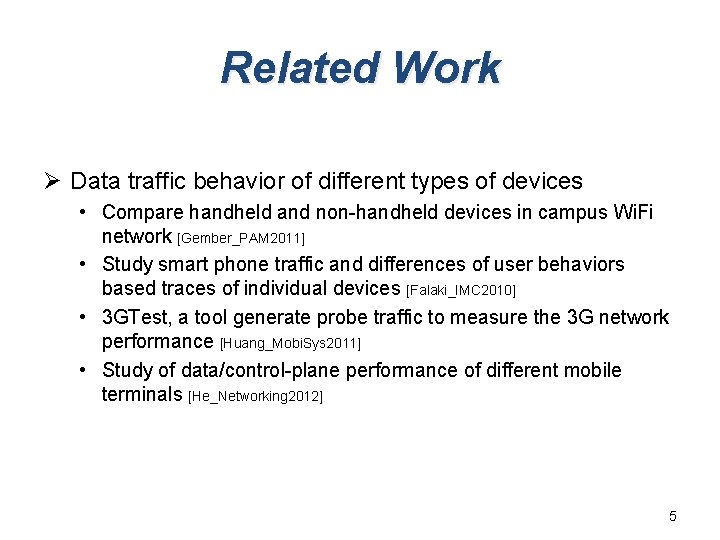 Related Work Ø Data traffic behavior of different types of devices • Compare handheld