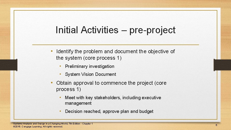 Initial Activities – pre-project • Identify the problem and document the objective of the