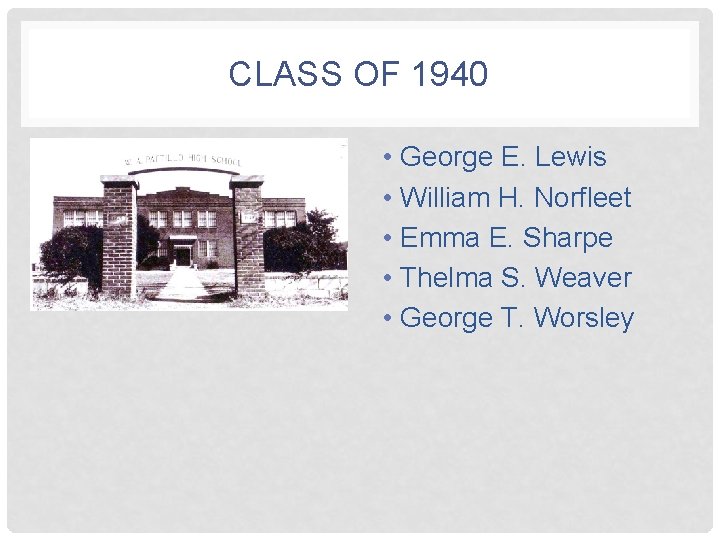 CLASS OF 1940 • George E. Lewis • William H. Norfleet • Emma E.