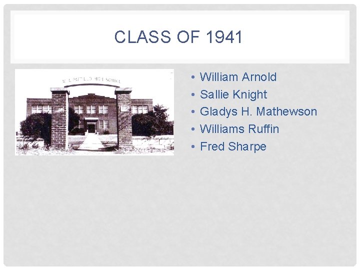 CLASS OF 1941 • • • William Arnold Sallie Knight Gladys H. Mathewson Williams