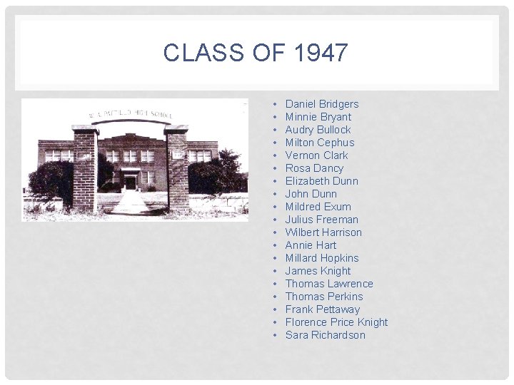 CLASS OF 1947 • • • • • Daniel Bridgers Minnie Bryant Audry Bullock