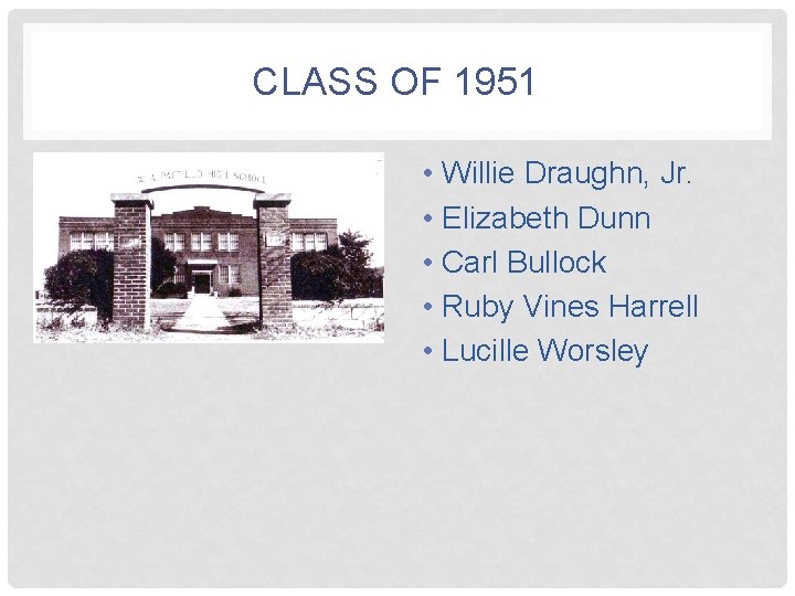 CLASS OF 1951 • Willie Draughn, Jr. • Elizabeth Dunn • Carl Bullock •