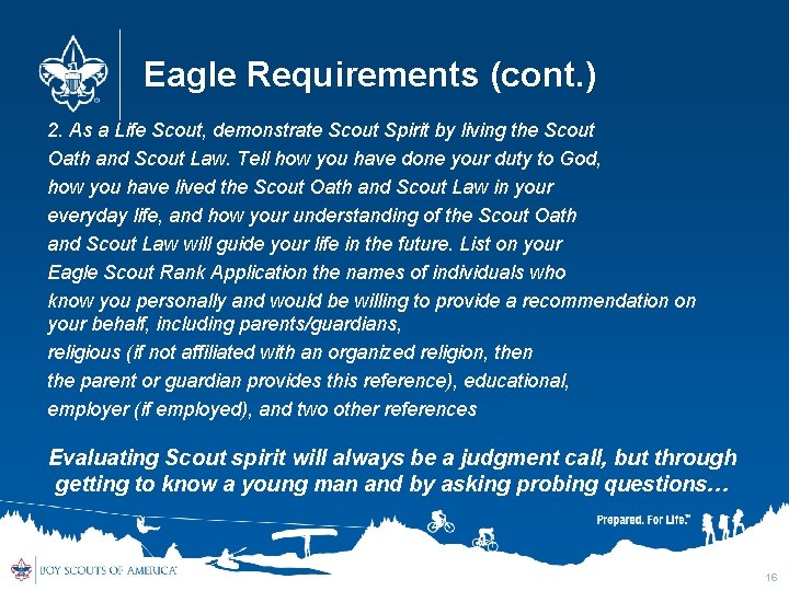 Eagle Requirements (cont. ) 2. As a Life Scout, demonstrate Scout Spirit by living