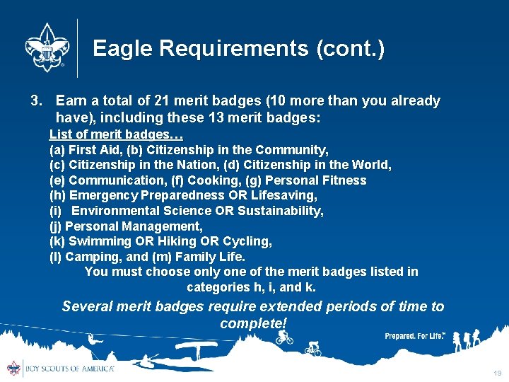 Eagle Requirements (cont. ) 3. Earn a total of 21 merit badges (10 more