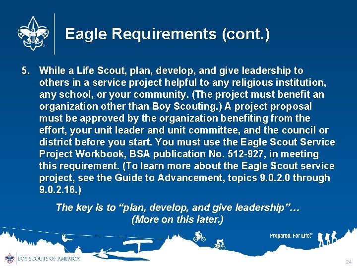 Eagle Requirements (cont. ) 5. While a Life Scout, plan, develop, and give leadership
