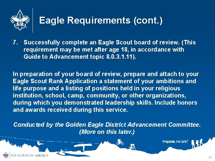 Eagle Requirements (cont. ) 7. Successfully complete an Eagle Scout board of review. (This