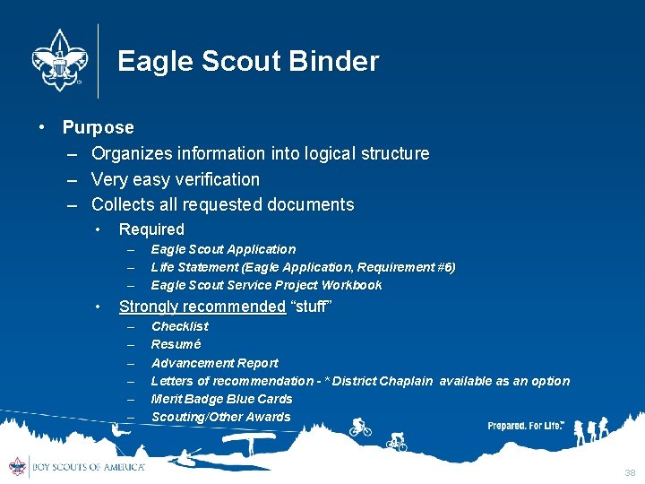 Eagle Scout Binder • Purpose – Organizes information into logical structure – Very easy