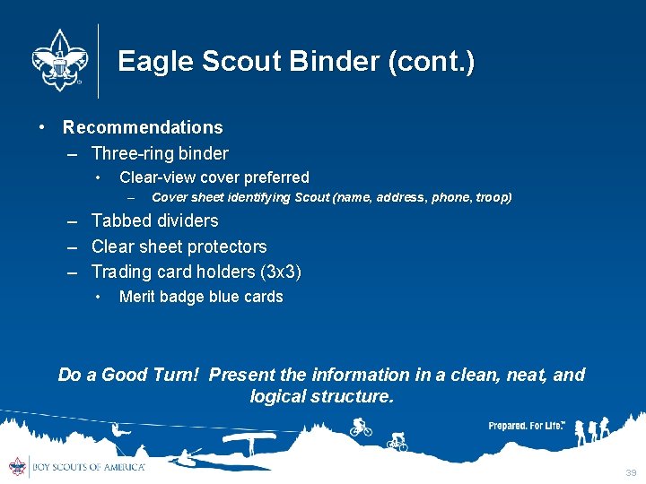 Eagle Scout Binder (cont. ) • Recommendations – Three-ring binder • Clear-view cover preferred