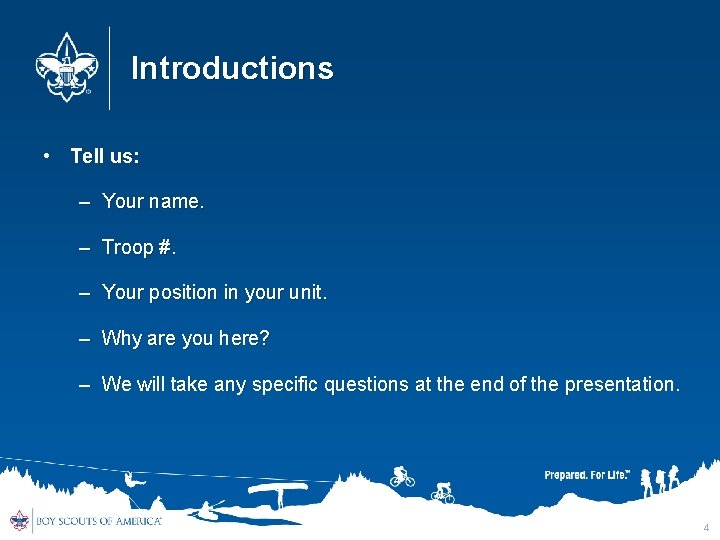 Introductions • Tell us: – Your name. – Troop #. – Your position in