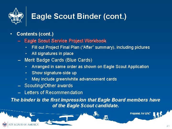 Eagle Scout Binder (cont. ) • Contents (cont. ) – Eagle Scout Service Project