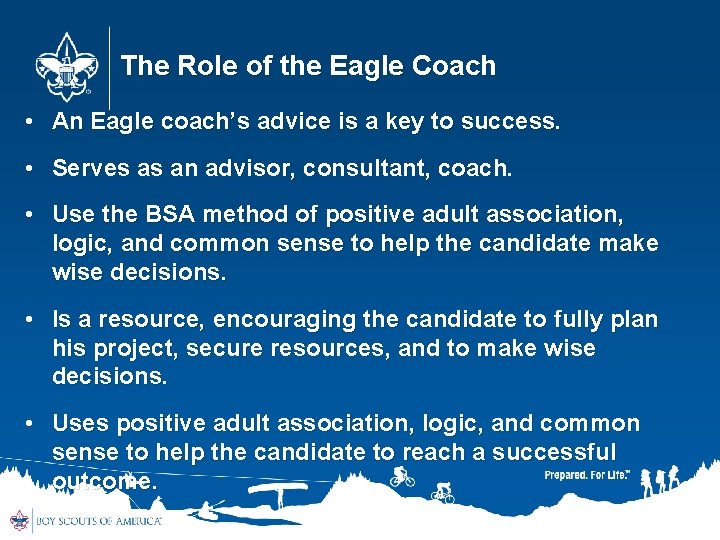 The Role of the Eagle Coach • An Eagle coach’s advice is a key