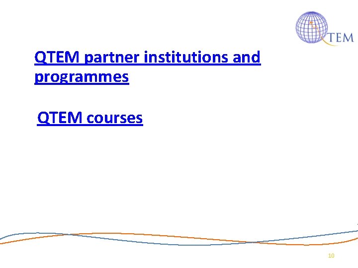 QTEM partner institutions and programmes QTEM courses 10 QTEM partner institutions and programmes QTEM courses 10