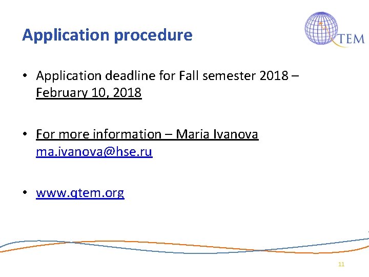 Application procedure • Application deadline for Fall semester 2018 – February 10, 2018 • Application procedure • Application deadline for Fall semester 2018 – February 10, 2018 •