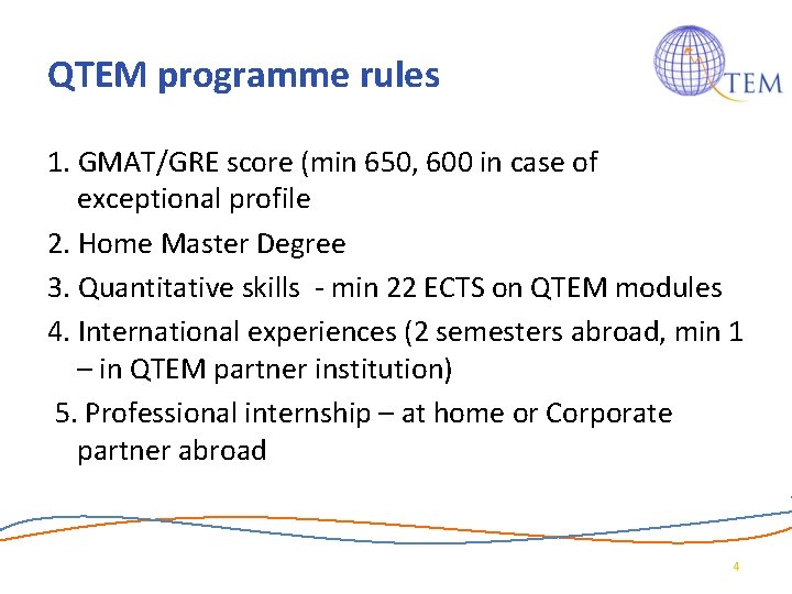 QTEM programme rules 1. GMAT/GRE score (min 650, 600 in case of exceptional profile QTEM programme rules 1. GMAT/GRE score (min 650, 600 in case of exceptional profile