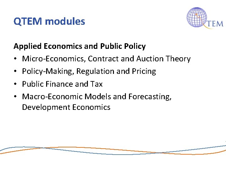 QTEM modules Applied Economics and Public Policy • Micro-Economics, Contract and Auction Theory • QTEM modules Applied Economics and Public Policy • Micro-Economics, Contract and Auction Theory •