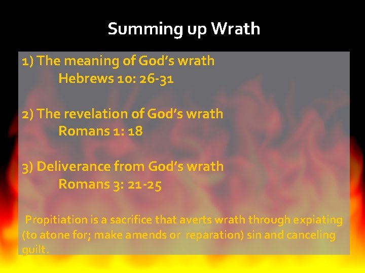 Summing up Wrath 1) The meaning of God’s wrath Hebrews 10: 26 -31 2)